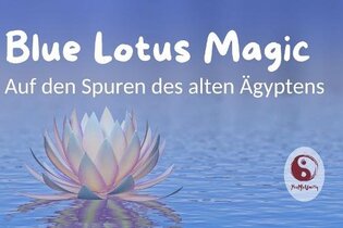Blue Lotus Magic - die etwas andere Teezeremonie