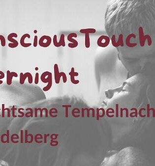 ConsciousTouch Overnight - die achtsame Tempelnacht in Heidelberg