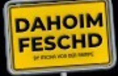 Dahoim Feschd -Schild