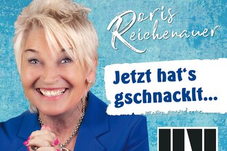 Doris Reichenauer - "Jetzt hat's gschnacklt..."