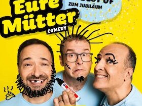 Plakat "Eure Mütter Comedy - das Best Of zum Jubiläum" mit den 3 Künstlern ist abgebildet, Künstler sind mit Edding "verschönert"