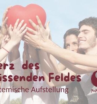 Herz des Wissenden Feldes - Systemische Aufstellung mit Tantrischen Elementen