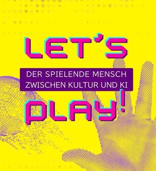 Let´s Play! Der spielende Mensch zwischen Kultur und KI