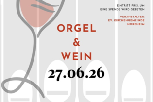 Plakat von Orgel & Wein ist zu sehen, links stilisiertes Weinglas, in der Mitte der Schriftzug Orgel & Wein 27.06.26, Einlass 18:30, Beginn 19:00 Bartholomäuskirche Nordheim. | © Ev. Kirchengemeinde Nordheim & Nordhausen