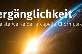 Vergänglichkeit. Meisterwerke der a-capella-Chormusik