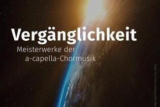 Vergänglichkeit. Meisterwerke der a-capella-Chormusik
