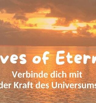 Waves of Eternity - Energiearbeit im Spiel mit sichtbaren und unsichtbaren Wesenheiten