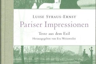 Zur Französischen Woche: Luise Straus-Ernst - Pariser Impressionen. Texte aus dem Exil